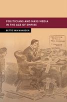 Politicians and Mass Media in the Age of Empire