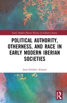 Political Authority, Otherness, and Race in Early Modern Iberian Societies