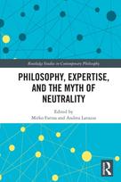 Philosophy, Expertise, and the Myth of Neutrality