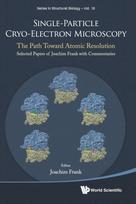 Single-particle Cryo-electron Microscopy: The Path Toward Atomic Resolution/ Selected Papers Of Joachim Frank With Commentaries