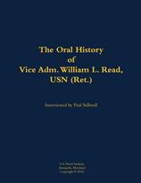 Oral History of Vice Adm. William L. Read, USN (Ret.)