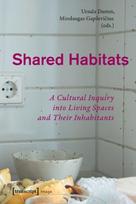 Shared Habitats – A Cultural Inquiry into Living Spaces and Their Inhabitants