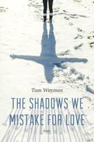 Shadows We Mistake for Love