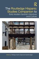 Routledge Hispanic Studies Companion to Early Modern Spanish Literature and Culture
