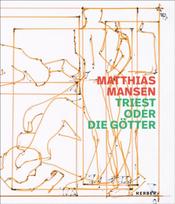 Matthias Mansen: Triest oder die Gotter