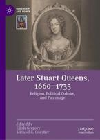 Later Stuart Queens, 1660–1735