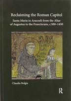 Reclaiming the Roman Capitol: Santa Maria in Aracoeli from the Altar of Augustus to the Franciscans, c. 500–1450