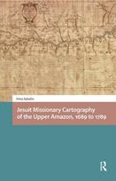 Jesuit Missionary Cartography of the Upper Amazon, 1689 to 1789