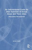 Intersectional Guide for Male Survivors of Sexual Abuse and Their Allies