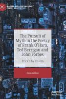Pursuit of Myth in the Poetry of Frank O'Hara, Ted Berrigan and John Forbes