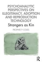 Psychoanalytic Perspectives on Illegitimacy, Adoption and Reproduction Technology