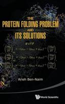 Protein Folding Problem And Its Solutions, The