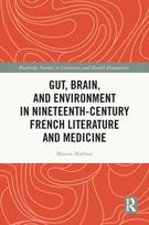 Gut, Brain, and Environment in Nineteenth-Century French Literature and Medicine