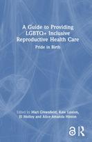 Guide to Providing LGBTQ+ Inclusive Reproductive Health Care