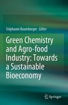 Green Chemistry and Agro-food Industry: Towards a Sustainable Bioeconomy