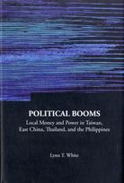 Political Booms: Local Money And Power In Taiwan, East China, Thailand, And The Philippines