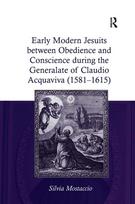 Early Modern Jesuits between Obedience and Conscience during the Generalate of Claudio Acquaviva (1581-1615)