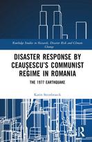 Disaster Response by Ceausescu’s Communist Regime in Romania