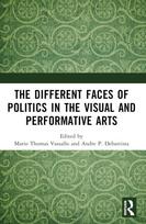 Different Faces of Politics in the Visual and Performative Arts