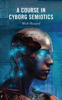 Course in Cyborg Semiotics