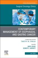 Contemporary Management of Esophageal and Gastric Cancer, An Issue of Surgical Oncology Clinics of North America