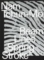 Nam Tchun-Mo: Beam Lines Spring Stroke