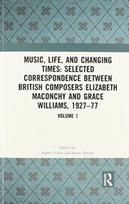 Music, Life, and Changing Times: Selected Correspondence Between British Composers Elizabeth Maconchy and Grace Williams, 1927–77