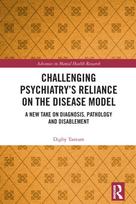Challenging Psychiatry’s Reliance on the Disease Model