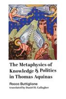 Metaphysics of Knowledge and Politics in Thomas Aquinas