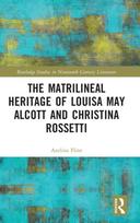 Matrilineal Heritage of Louisa May Alcott and Christina Rossetti
