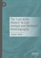 ‘Lost Arian History’ in Late Antique and Medieval Historiography