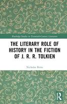 Literary Role of History in the Fiction of J. R. R. Tolkien