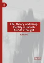 Life, Theory, and Group Identity in Hannah Arendt's Thought - Minkštas viršelis
