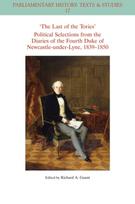 Last of the Tories Political Selections from the Diaries of the Fourth Duke of Newcastle-under-Lyne, 1839 - 1850