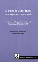 L' Oeuvre de Victor Hugo entre Fragments et Oeuvre Totale