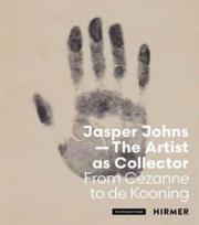 Jasper Johns: The Artist as Collector