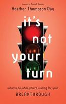 It`s Not Your Turn – What to Do While You`re Waiting for Your Breakthrough