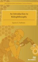 Introduction to Robophilosophy Cognition, Intelligence, Autonomy, Consciousness, Conscience, and Ethics