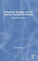 Indigenous Struggle and the Bolivian National Revolution