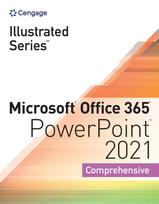 Illustrated SeriesA® Collection, MicrosoftA® Office 365A® & PowerPointA® 2021 Comprehensive