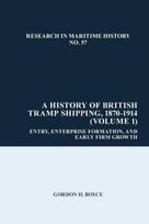 History of British Tramp Shipping, 1870-1914 (Volume 1)