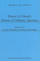 Henry of Ghent`s Summa of Ordinary Questions – Article One: On the Possibility of Knowing
