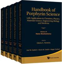 Handbook Of Porphyrin Science: With Applications To Chemistry, Physics, Materials Science, Engineering, Biology And Medicine (Volumes 26-30)