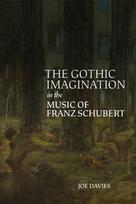 Gothic Imagination in the Music of Franz Schubert