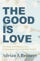 Good Is Love – The Body and Human Acts in Humanae Vitae and John Paul II