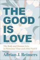 Good Is Love – The Body and Human Acts in Humanae Vitae and John Paul II