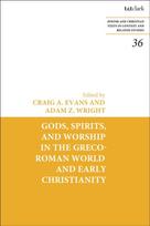 Gods, Spirits, and Worship in the Greco-Roman World and Early Christianity