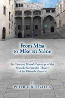 From Misa to Mise en Scene – Fra Francesc Moner's Prototype of the Spanish Sacramental Theater of the Fifteenth Century