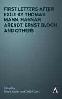 First Letters After Exile by Thomas Mann, Hannah Arendt, Ernst Bloch, and Others