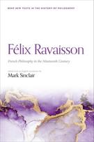 Felix Ravaisson: French Philosophy in the Nineteenth Century